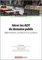 Gérer Les Aot Du Domaine Public : Réglementation, Procédures Et Cas Pratiques (2e Édition) - Preview