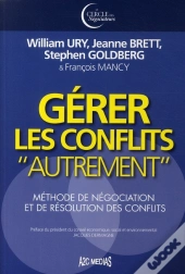 Gérer Les Conflits Autrement ; Méthode De Négociation Et De Résolution Des Conflits