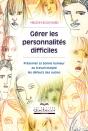 Gérer Les Personnalités Difficiles ; Préserver Sa Bonne Humeur Au Tavail Malgré Les Défauts Des Autres - Preview