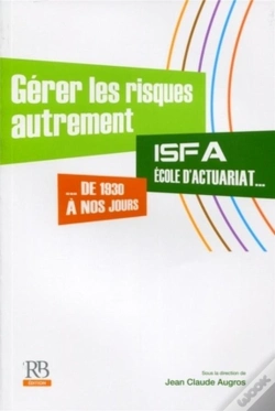 Capa do artigo Gerer Les Risques Autrement - Isfa, Ecole D'Acturariat, De 1930 A Nos Jours