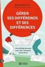 Gérer Ses Différends Et Ses Différences : Une Méthode Éprouvée Pour Créer L'Harmonie Autour De Soi - Preview