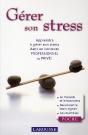 Gérer Son Stress ; Apprendre À Gérer Son Stress Dans Un Contexte Professionel Ou Privé ! - Preview