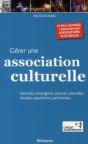 Gérer Une Association Culturelle ; Festivals, Compagnies, Saisons Culturelles, Musées, Expositions, Patrimoine... - Preview