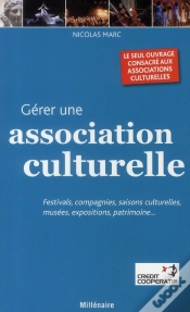 Capa do artigo Gérer Une Association Culturelle ; Festivals, Compagnies, Saisons Culturelles, Musées, Expositions, Patrimoine...