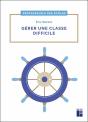 Gérer Une Classe Difficile ; Cycles 2 Et 3 - Preview