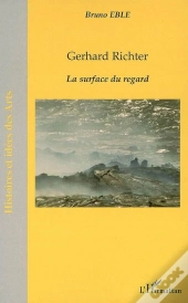 Gerhard Richter ; La Surface Du Regard