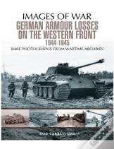 German Armour Losses On The Western Front From 1944 - 1945