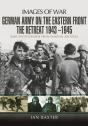 German Army On The Eastern Front - The Retreat 1943   1945 - Preview