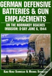 German Defensive Batteries And Gun Emplacements On The Normandy Beaches