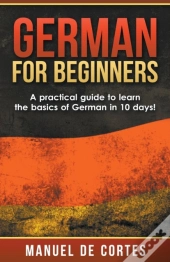 German For Beginners: A Practical Guide