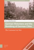German Historians And The Bombing Of German Cities
