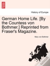 German Home Life. (By The Countess Von Bothmer.) Reprinted From Fraser'S Magazine.