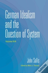 German Idealism And The Question Of System