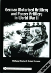 German Motorized Artillery And Panzer Artillery In World War Ii