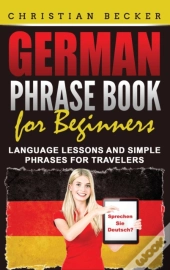 German Phrase Book For Beginners: Langua