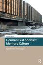 German Post-Socialist Memory Culture - Preview