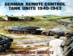 German Remote-Control Tank Units 1940-1943