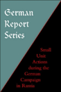German Report Series: Small Unit Actions During The German Campaign In Russia - Preview