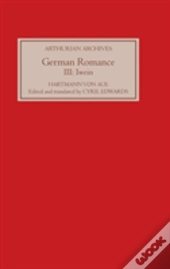 German Romance Iii: Iwein, Or The Knight With The Lion