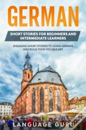 German Short Stories For Beginners And Intermediate Learners