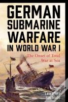 German Submarine Warfare In World War I