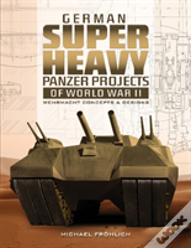German Superheavy Panzer Projects Of World War Ii