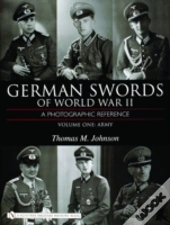 German Swords Of World War Ii - A Photographic Reference