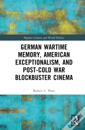 German Wartime Memory, American Exceptionalism, And Post-Cold War Blockbuster Cinema