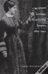 German Women For Empire, 1884-1945