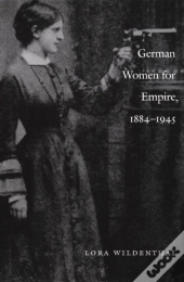 German Women For Empire, 1884-1945