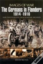 Germans In Flanders 1914-1916 (Images Of War Series)