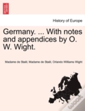 Germany. ... With Notes And Appendices By O. W. Wight.