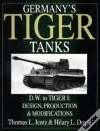 Germany'S Tiger Tanks D.W. To Tiger I