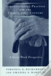 Gerontological Practice For The Twenty-First Century