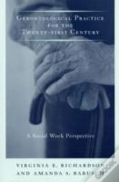 Gerontological Practice For The Twenty-First Century