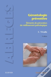 Gérontologie Préventive ; Éléments De Prévention Du Vieillissement Pathologique (3 Édition)
