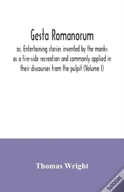 Capa do artigo Gesta Romanorum, Or, Entertaining Stories Invented By The Monks As A Fire-Side Recreation And Commonly Applied In Their Discourses From The Pulpit (Volume I)