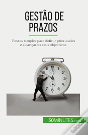 Capa do artigo Gestão De Prazos : Passos Simples Para Definir Prioridades E Alcançar Os Seus Objectivos