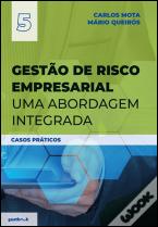 Gestão de Risco Empresarial - Uma Abordagem Integrada  - Casos Práticos