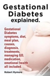 Gestational Diabetes Explained. Gestatio