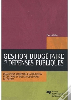 Capa do artigo Gestion Budgétaire Et Dépenses Publiques ; Description Comparée Des Processus, Évolutions Et Enjeux Budgétaires Du Québec