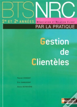 Capa do artigo Gestion De Clientèles ; Bts Nrc ; Par La Pratique ; Élève (Édition 2008)