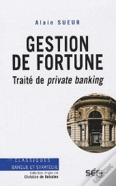 Gestion De Fortune ; Traité De Private Banking