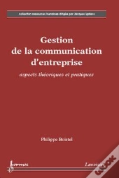 Gestion De La Communication D'Entreprise ; Aspects Théoriques Et Pratiques