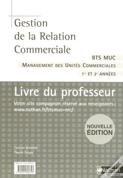 Capa do artigo Gestion De La Relation Commerciale ; Bts Management Des Unités Commerciales ; Livre Du Professeur (Édition 2007)