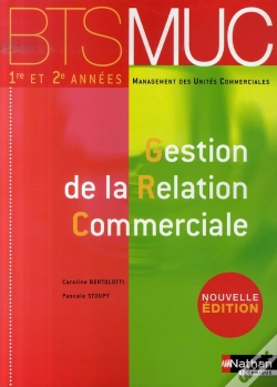Capa do artigo Gestion De La Relation Commerciale ; Bts Muc 1e Et 2e Années (Édition 2007)