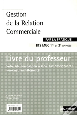 Capa do artigo Gestion De La Relation Commerciale Bts Muc 1re Et 2e Annees Par La Pratique Livre Du Professeur 08