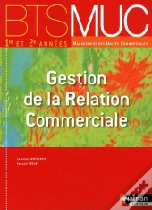 Gestion De La Relation Commerciale Bts Muc (Les Integrales) 1re Et 2e Annees Eleve 2010