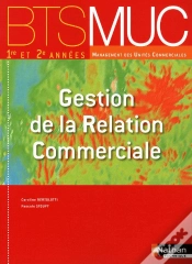 Capa do artigo Gestion De La Relation Commerciale Bts Muc (Les Integrales) 1re Et 2e Annees Eleve 2010