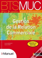 Gestion De La Relation Commerciale Bts Muc (Les Integrales) Licence Numer El I-Manuel+Ouvrage Papier